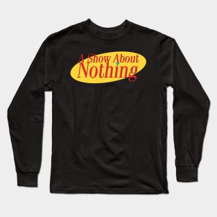 A Show About Nothing Long Sleeve T-Shirt